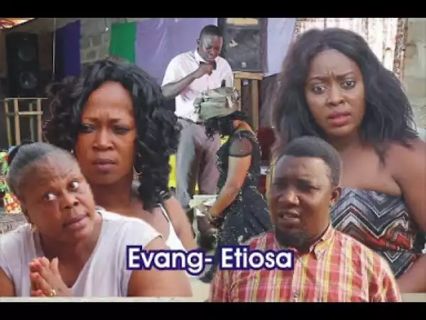 Evang Etiosa Part 1 [ Latest Benin movie2019 ]